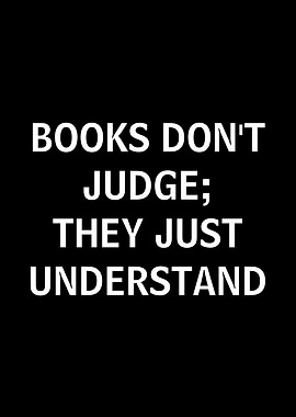 Books Don't Judge, They Understand