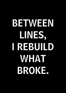 Between Lines I Rebuild What Broke