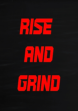 Rise and Grind motivational text