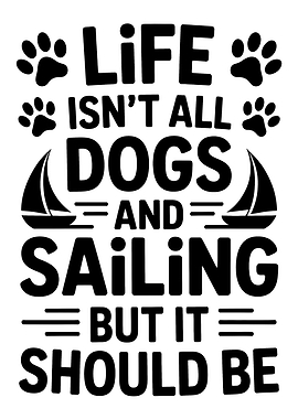 Life Should Be Dogs and Sailing