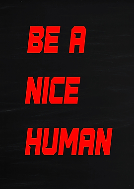Be A Nice Human Text Art
