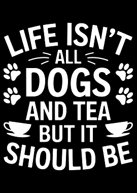 Life Isn't All Dogs and Tea