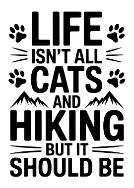 Life Isn't All Cats And Hiking But It Should Be