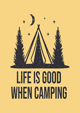 Life is Good When Camping