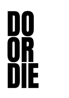 DO OR DIE