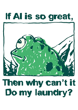 If AI Is So Great Poster, Funny Frog Humor Wall Art, Sarcastic Tech Joke Print