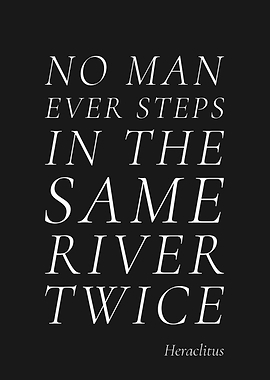 Heraclitus - No Man Ever Steps in the Same River Twice