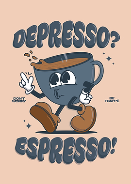 Depresso? Espresso! Coffee Cup Character