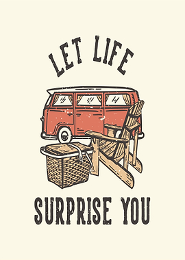 Let Life Surprise You Van Life