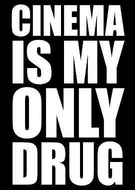 Cinema is My Only Drug Text Art