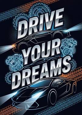 Drive Your Dreams Car Art