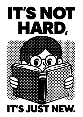 It's Not Hard, It's Just New