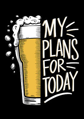 Beer My Plans For Today