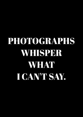 Photographs Whisper What I Can't Say