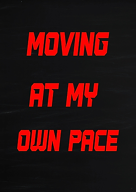 Moving At My Own Pace Text Art