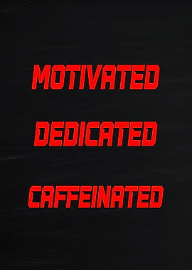 Motivated, Dedicated, Caffeinated Text Art