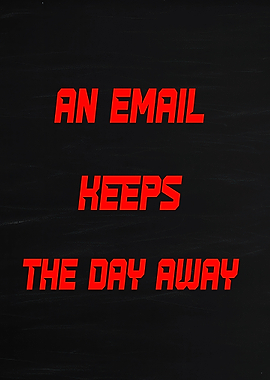 An Email Keeps The Day Away