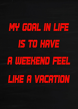 Weekend Feel Like Vacation Quote
