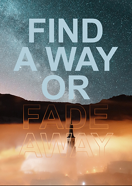 Find a Way or Fade Away Text Art