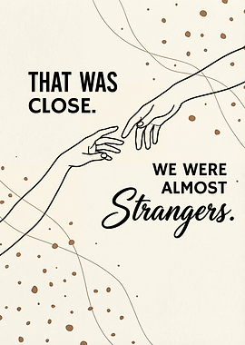 Almost Strangers Touching Hands