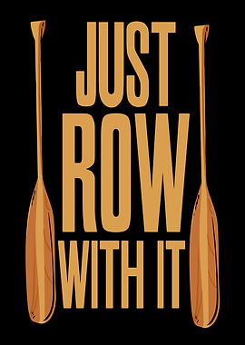 Just Row With It Oar Graphic
