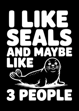 I Like Seals and Maybe 3 People