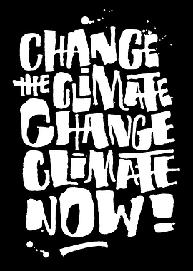 Change the Climate Change Climate Now Text Art