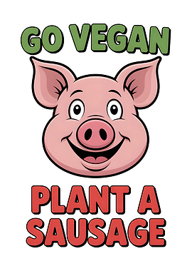 Go Vegan Plant a Sausage Pig