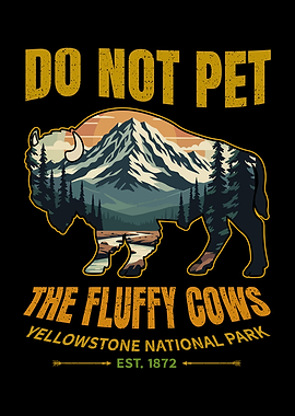 Do Not Pet The Fluffy Cows Yellowstone