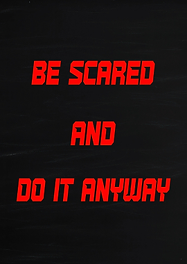 Be Scared And Do It Anyway Text Art