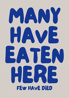 Many Have Eaten Here, Few Have Died