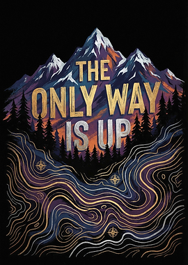 The Only Way Is Up Mountain Art