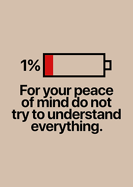 Inspirational Poster – “For Your Peace of Mind, Do Not Try to Understand Everything” Wall Art