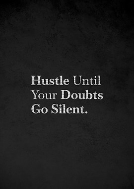 Hustle Until Your Doubts Go Silent