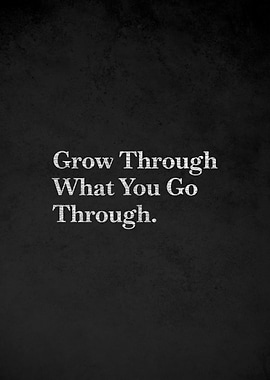 Grow Through What You Go Through Text Art
