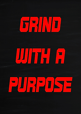 Grind With A Purpose Text Art