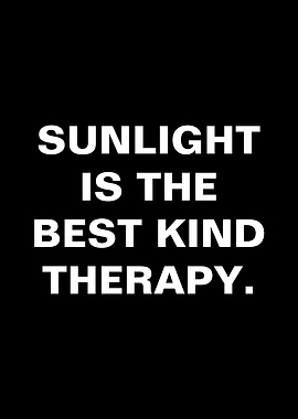Sunlight is the best kind of therapy quote