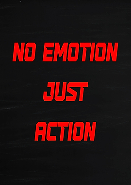 No Emotion Just Action Text Art