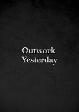 Outwork Yesterday Text Art