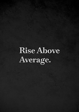 Rise Above Average Quote