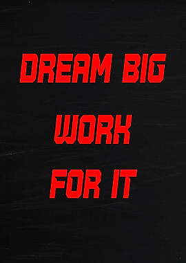 Dream Big Work For It Motivational Text