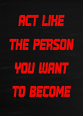 Act Like The Person You Want To Become
