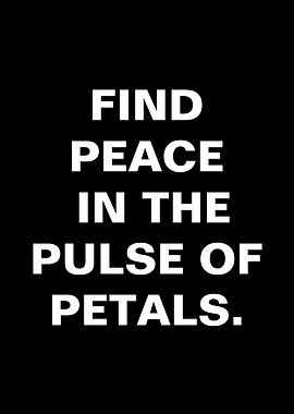 Find Peace in the Pulse of Petals