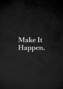 Make It Happen Motivational Quote