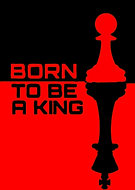 Born to be a King Chess Pawn