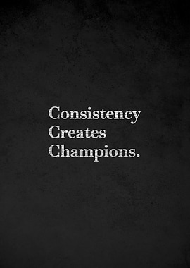 Consistency Creates Champions Text Art