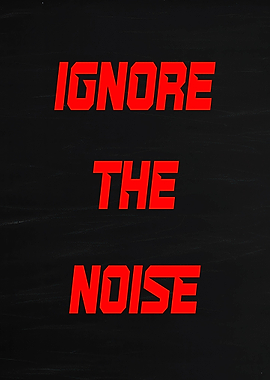 Ignore The Noise Text Art