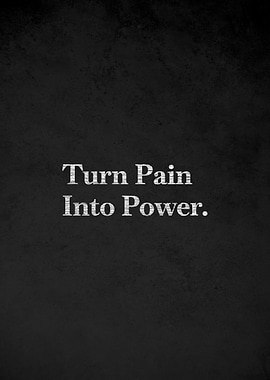 Turn Pain Into Power Quote
