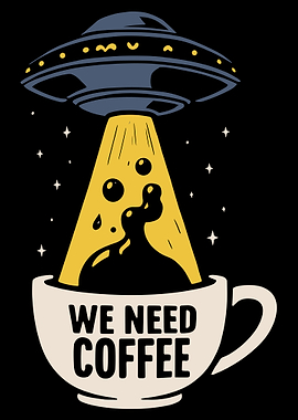 We Need Coffee Poster, Funny UFO Coffee Abduction Art, Sci Fi Kitchen Wall Print
