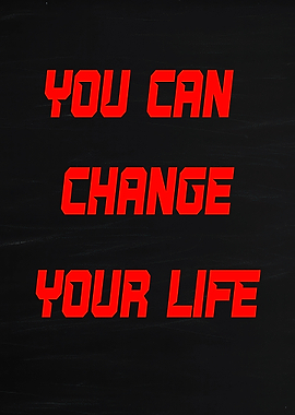 You Can Change Your Life text art